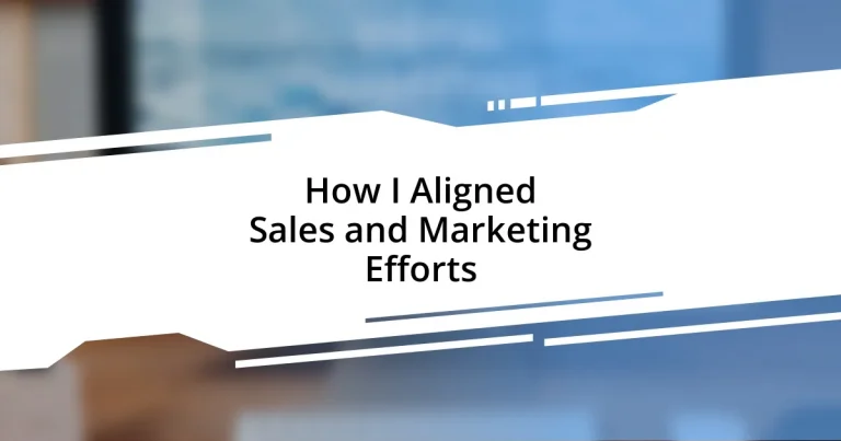 How I Aligned Sales and Marketing Efforts