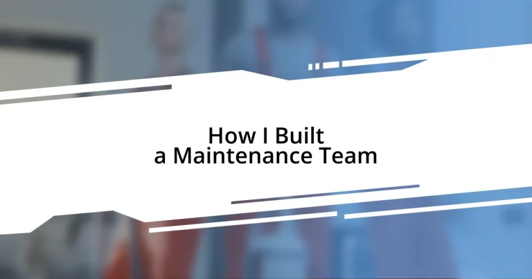 How I Built a Maintenance Team