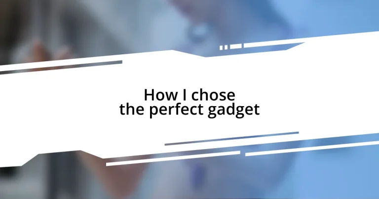 How I chose the perfect gadget