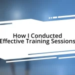 How I Conducted Effective Training Sessions