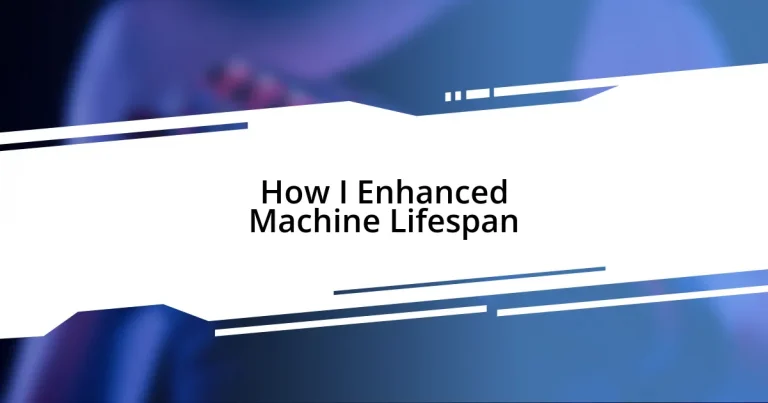 How I Enhanced Machine Lifespan