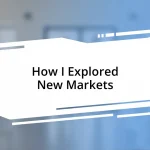 How I Explored New Markets