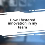 How I fostered innovation in my team