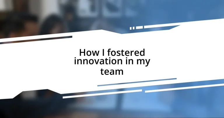 How I fostered innovation in my team