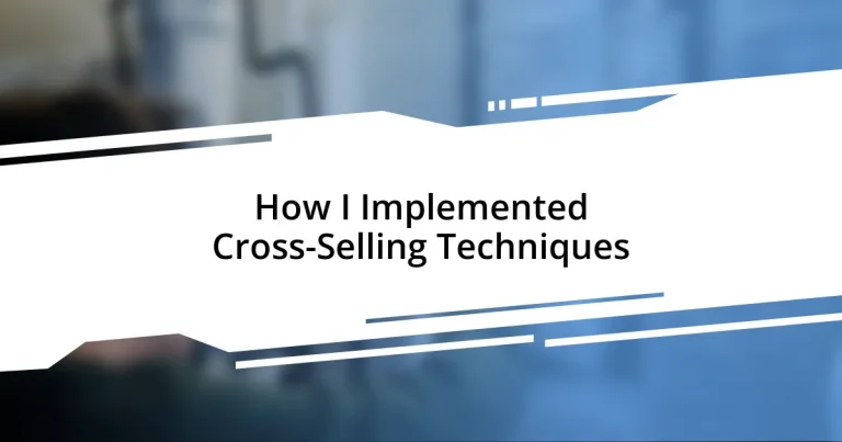 How I Implemented Cross-Selling Techniques