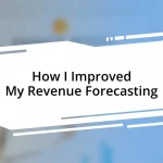 How I Improved My Revenue Forecasting