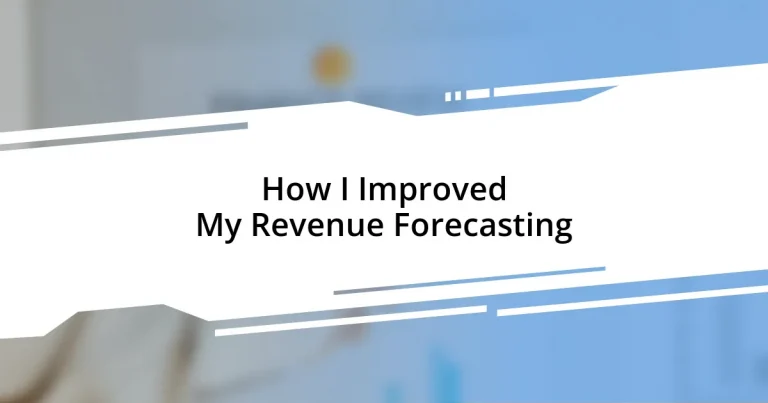 How I Improved My Revenue Forecasting