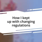 How I kept up with changing regulations