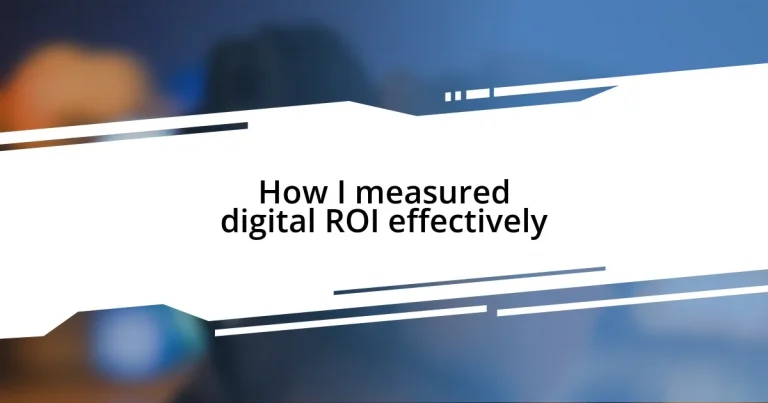 How I measured digital ROI effectively