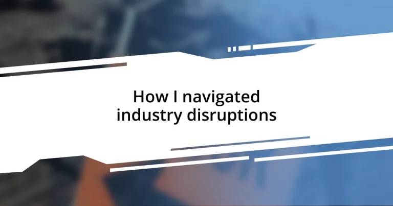 How I navigated industry disruptions