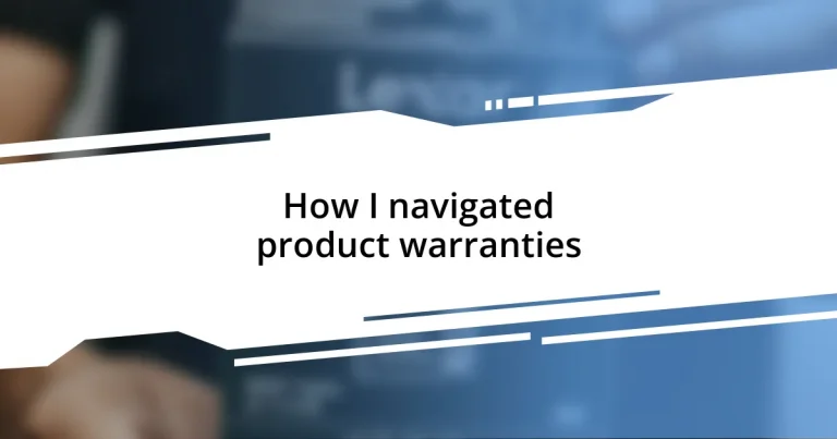 How I navigated product warranties