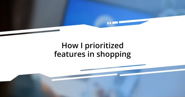 How I prioritized features in shopping