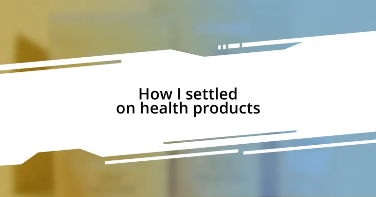 How I settled on health products