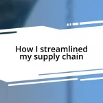 How I streamlined my supply chain