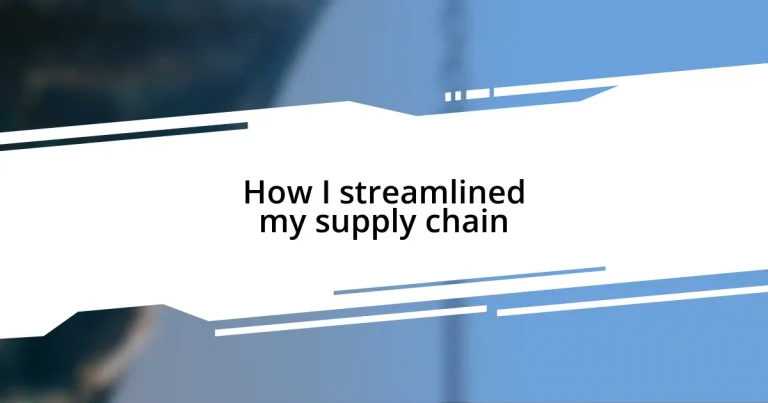 How I streamlined my supply chain