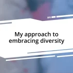 My approach to embracing diversity