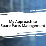 My Approach to Spare Parts Management