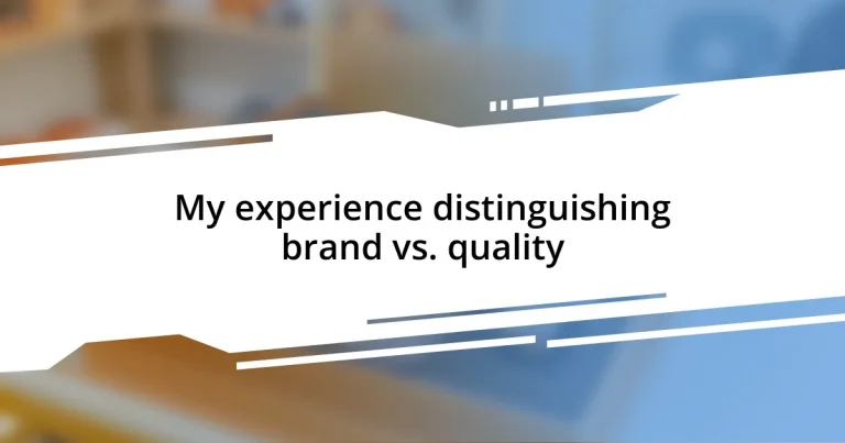 My experience distinguishing brand vs. quality