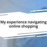 My experience navigating online shopping