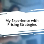 My Experience with Pricing Strategies