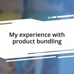 My experience with product bundling