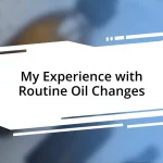 My Experience with Routine Oil Changes