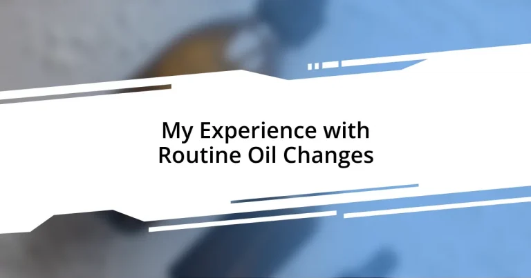 My Experience with Routine Oil Changes