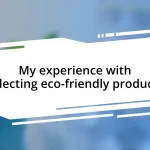 My experience with selecting eco-friendly products