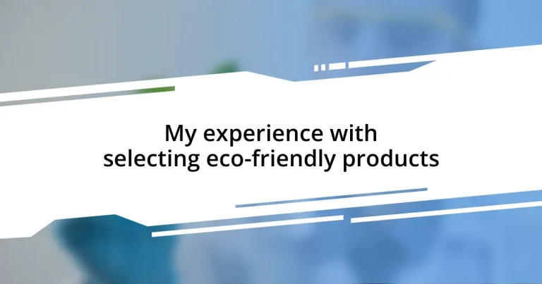 My experience with selecting eco-friendly products