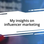 My insights on influencer marketing