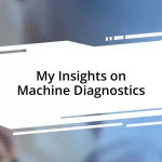 My Insights on Machine Diagnostics