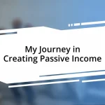 My Journey in Creating Passive Income