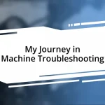 My Journey in Machine Troubleshooting