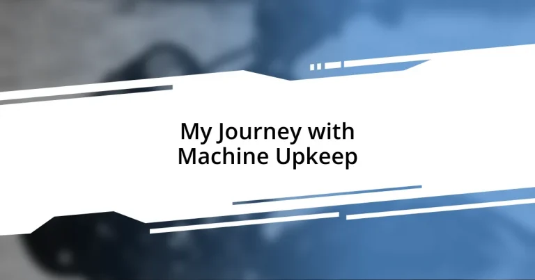 My Journey with Machine Upkeep