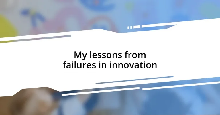 My lessons from failures in innovation