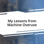 My Lessons from Machine Overuse