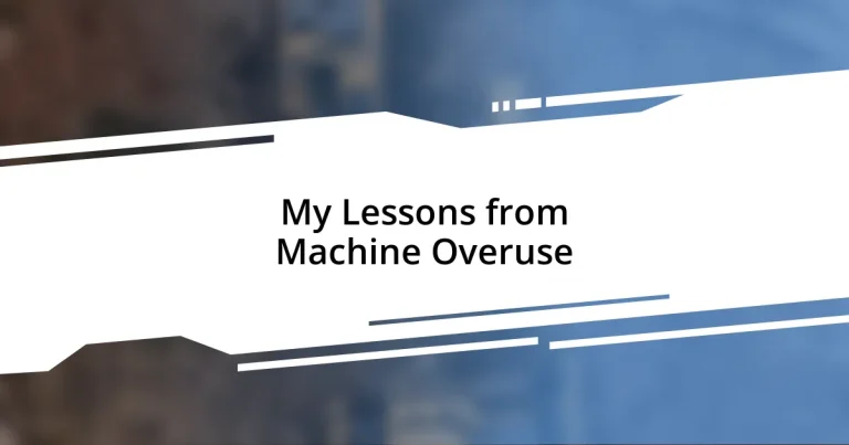 My Lessons from Machine Overuse