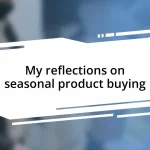 My reflections on seasonal product buying