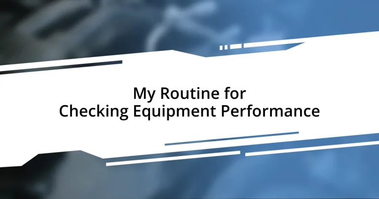 My Routine for Checking Equipment Performance