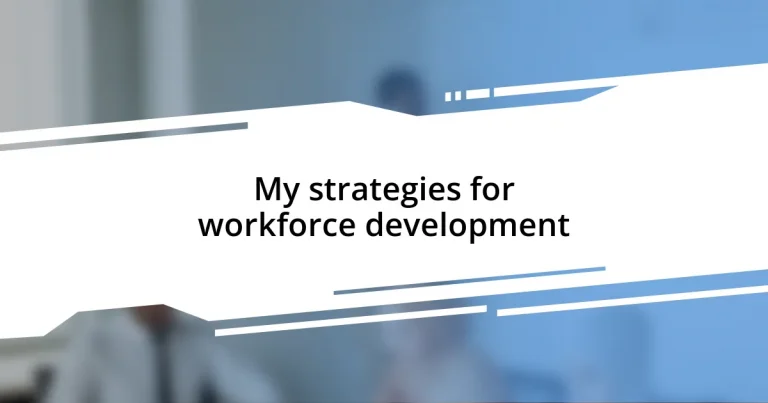 My strategies for workforce development