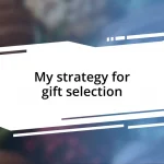 My strategy for gift selection