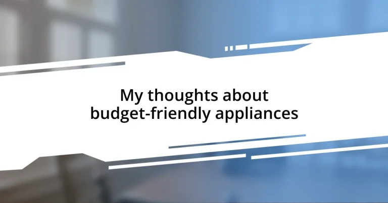 My thoughts about budget-friendly appliances