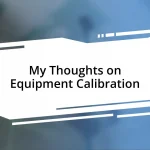 My Thoughts on Equipment Calibration