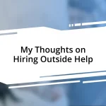 My Thoughts on Hiring Outside Help