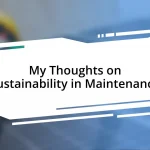 My Thoughts on Sustainability in Maintenance