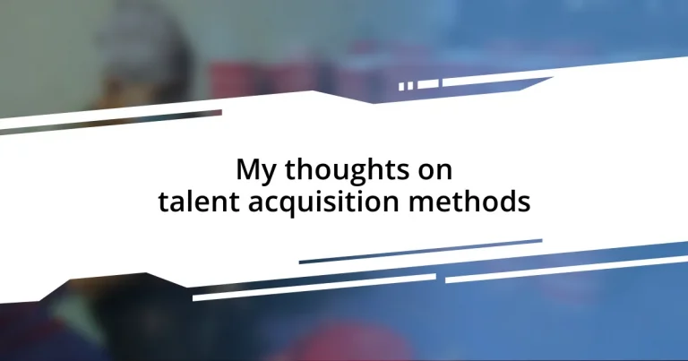 My thoughts on talent acquisition methods