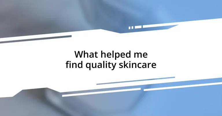 What helped me find quality skincare