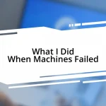 What I Did When Machines Failed