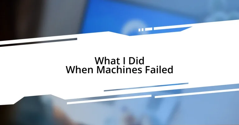 What I Did When Machines Failed