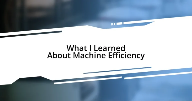 What I Learned About Machine Efficiency